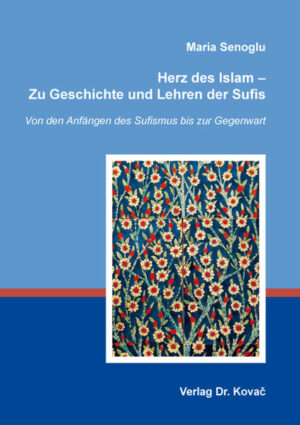Herz des Islam - Zu Geschichte und Lehren der Sufis: Von den Anfängen des Sufismus bis zur Gegenwart | Maria Senoglu
