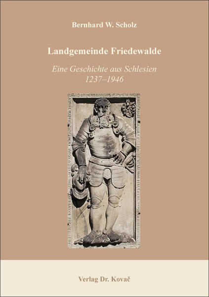 Landgemeinde Friedewalde: Eine Geschichte aus Schlesien 1237-1946 | Bernhard W. Scholz