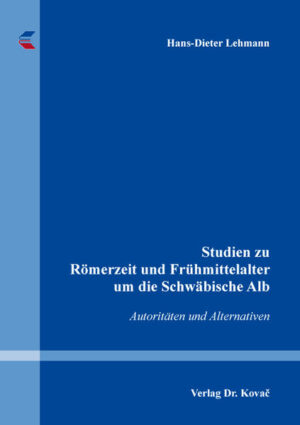 Studien zu Römerzeit und Frühmittelalter um die Schwäbische Alb | Hans-Dieter Lehmann