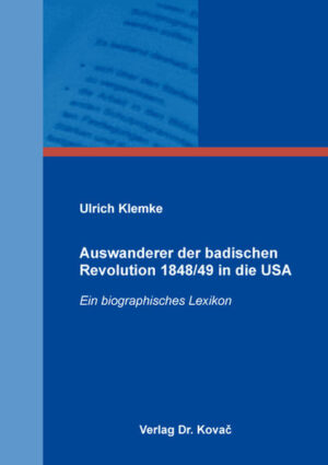 Auswanderer der badischen Revolution 1848/49 in die USA | Ulrich Klemke