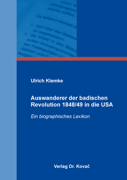 Auswanderer der badischen Revolution 1848/49 in die USA | Ulrich Klemke