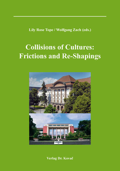 Collisions of Cultures: Frictions and Re-Shapings | Lily Rose Tope, Wolfgang Zach