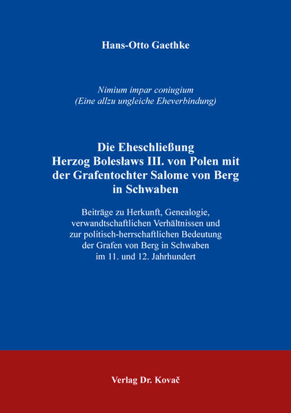 Die Eheschließung Herzog Bolesławs III. von Polen mit der Grafentochter Salome von Berg in Schwaben | Hans-Otto Gaethke