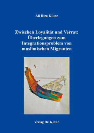 Zwischen Loyalität und Verrat: Überlegungen zum Integrationsproblem von muslimischen Migranten | Ali Riza Kilinc