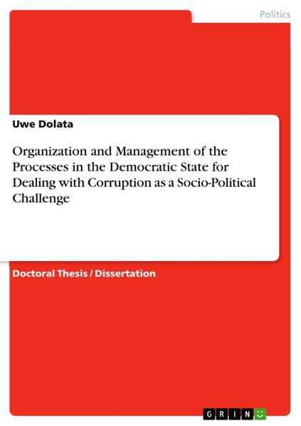 Organization and Management of the Processes in the Democratic State for Dealing with Corruption as a Socio-Political Challenge | Uwe Dolata