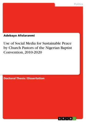 Use of Social Media for Sustainable Peace by Church Pastors of the Nigerian Baptist Convention, 2010-2020 | Adebayo Afolaranmi