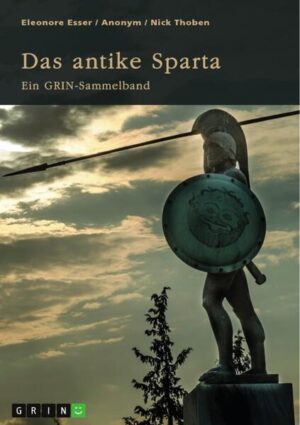 Das antike Sparta. Besonderheiten der Verfassung und der spartanischen Knabenausbildung | Nick Thoben, Eleonore Esser