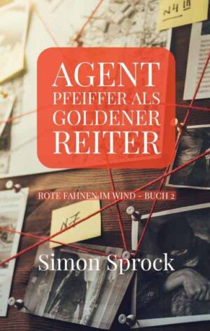 Agent Pfeiffer als goldener Reiter Ein mitreißender Polit-Thriller | Simon Sprock