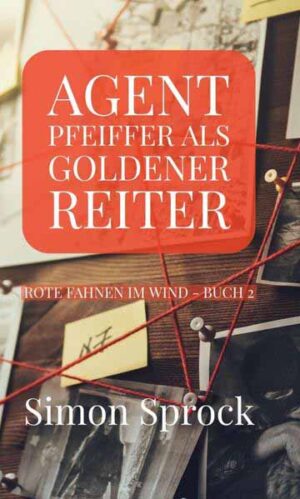 Agent Pfeiffer als goldener Reiter Ein mitreißender Polit-Thriller | Simon Sprock