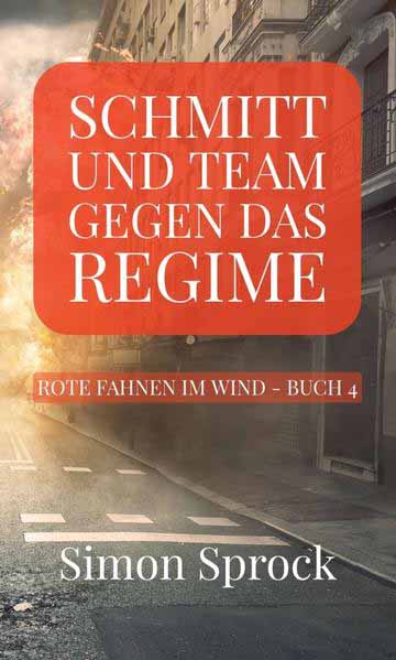 Schmitt und Team gegen das Regime Ein packender Thriller auf internationalem Level | Simon Sprock