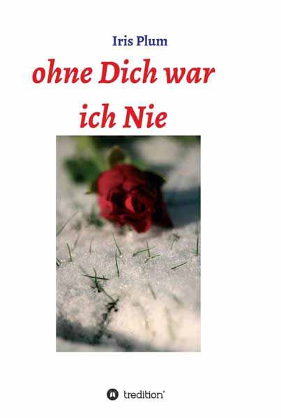 Ohne Dich war ich Nie | Iris Plum