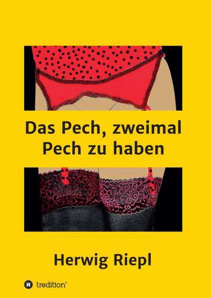 Das Pech, zweimal Pech zu haben | Herwig Riepl