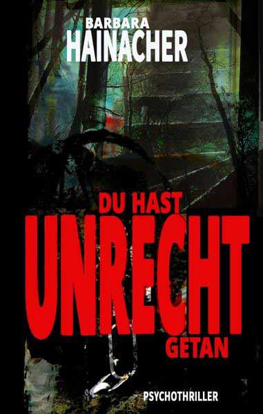 Du hast Unrecht getan | Barbara Hainacher