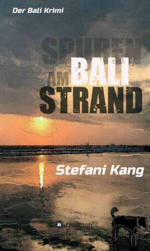 Spuren am Bali Strand Der Bali Krimi | Stefani Kang