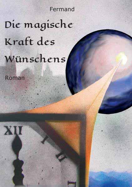 Die magische Kraft des Wünschens | M. G. Fermand