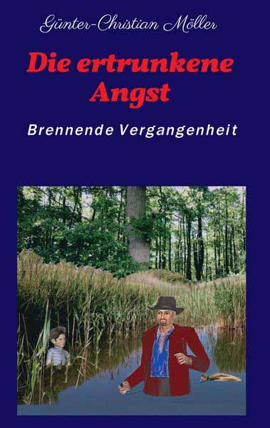 Die ertrunkene Angst Brennende Vergangenheit | Günter-Christian Möller