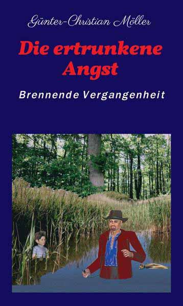 Die ertrunkene Angst Brennende Vergangenheit | Günter-Christian Möller