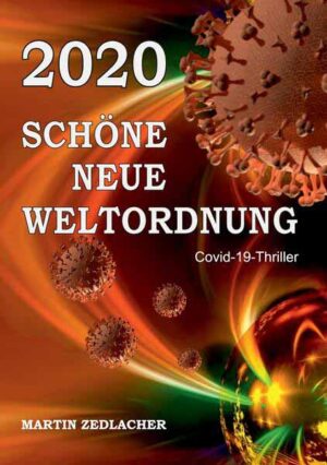 2020 Schöne Neue Weltordnung Covid19-Thriller | Martin Zedlacher