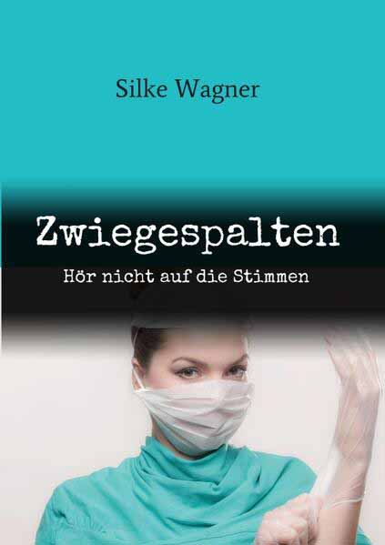 Zwiegespalten Hör nicht auf die Stimmen | Silke Wagner