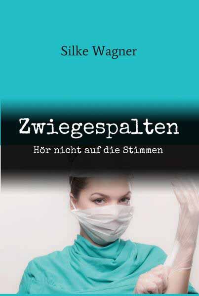 Zwiegespalten Hör nicht auf die Stimmen | Silke Wagner