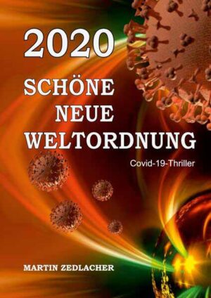 2020 Schöne Neue Weltordnung Covid19-Thriller | Martin Zedlacher