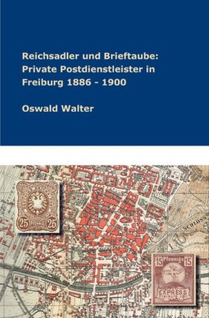 Reichsadler und Brieftaube: Private Postdienstleister in Freiburg 1886 - 1900 | Bundesamt für magische Wesen