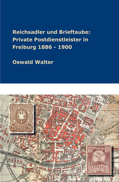 Reichsadler und Brieftaube: Private Postdienstleister in Freiburg 1886 - 1900 | Bundesamt für magische Wesen