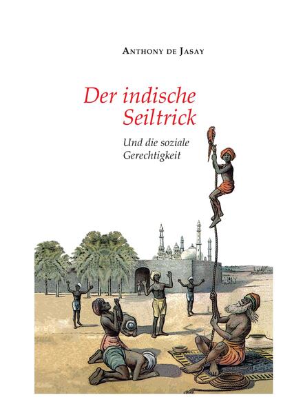 Der indische Seiltrick | Anthony de Jasay