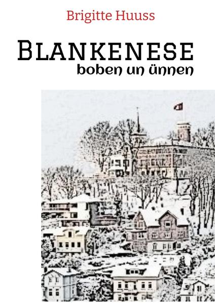 Kindheit in Blankenese in den 50er und 60er Jahren, einschl. Lokalkolorit der Blankeneser Besonderheiten