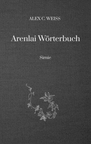 Wörterbuch zur alten Sprache Arenlais, Sirnie. Es handelt sich nicht um einen Roman, sondern um eine Erweiterung, zu meinem Roman Arenlai. Sie können hier nachlesen, welche Vokabeln ich für die alte Sprache verwendet habe.