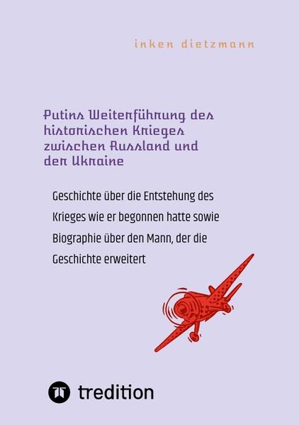 Putins Weiterführung des historischen Krieges zwischen Russland und der Ukraine | inken dietzmann