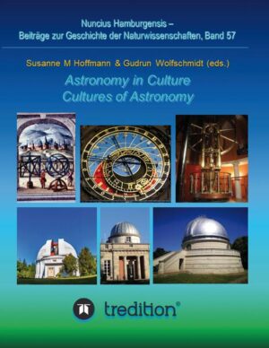 Astronomy in Culture -- Cultures of Astronomy. Astronomie in der Kultur -- Kulturen der Astronomie. | Gudrun Wolfschmidt, Susanne M. Hoffmann