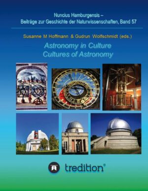 Astronomy in Culture -- Cultures of Astronomy. Astronomie in der Kultur -- Kulturen der Astronomie. | Gudrun Wolfschmidt, Susanne M. Hoffmann