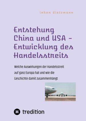 Entstehung China und USA - Entwicklung des Handelsstreits | inken dietzmann