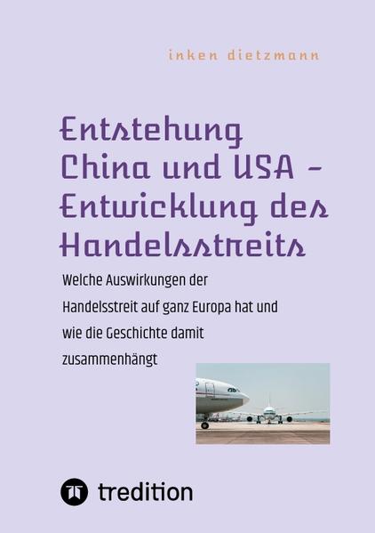 Entstehung China und USA - Entwicklung des Handelsstreits | inken dietzmann