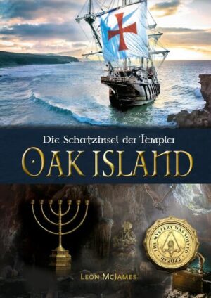 Oak Island - Die Schatzinsel der Templer | Leon McJames