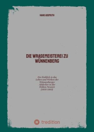 Die Wrasemeisterei zu Wünnenberg | Hans Assmuth
