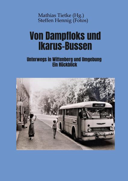 Von Dampflocks und Ikarus-Bussen | Mathias Tietke