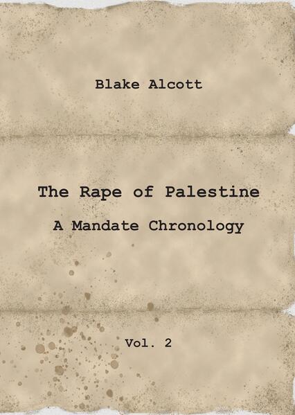 The Rape of Palestine: A Mandate Chronology | Blake Alcott