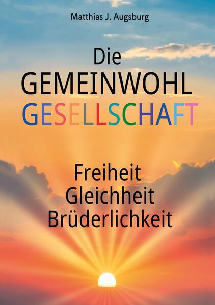 Die GEMEINWOHL GESELLSCHAFT | Matthias J. Augsburg