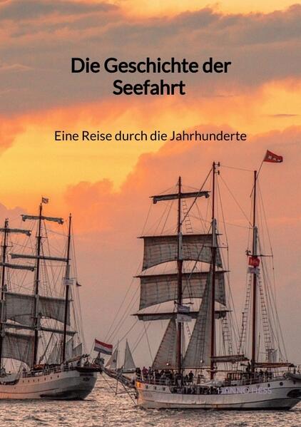 Die Geschichte der Seefahrt - Eine Reise durch die Jahrhunderte | Hanno Hess