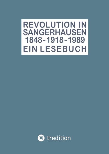 Revolution in Sangerhausen 1848 - 1918 - 1989 | Peter Gerlinghoff, Holger Hüttel