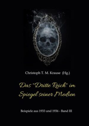 Das "Dritte Reich" im Spiegel seiner Medien | Christoph T. M. Krause
