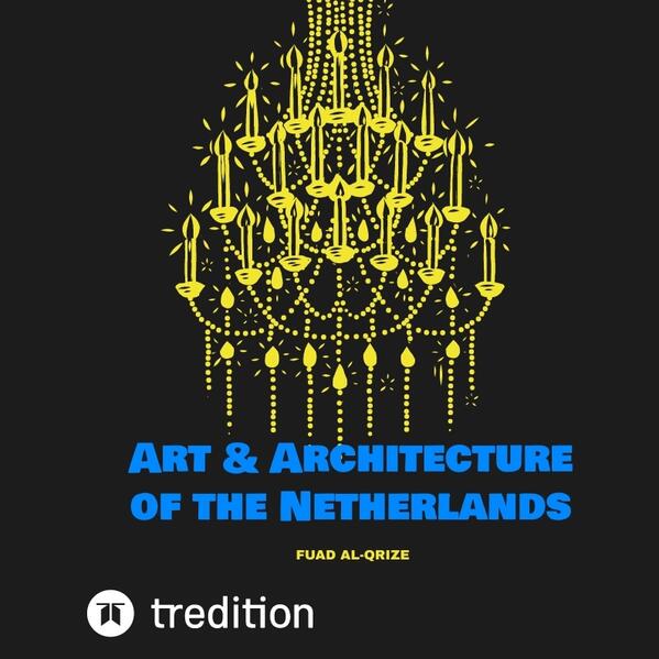 Art & Architecture of the Netherlands | Fuad Al-Qrize