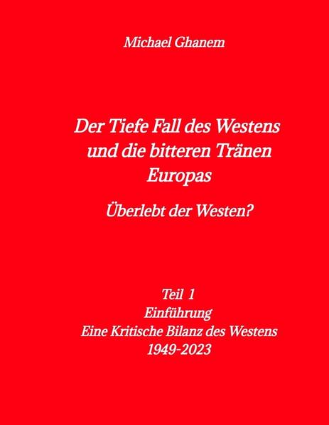 Der tiefe Fall des Westens und die bitteren Tränen Europas | Michael Ghanem