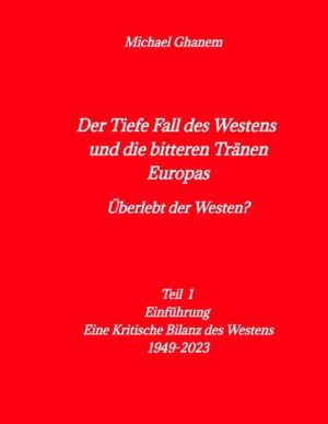 Der tiefe Fall des Westens und die bitteren Tränen Europas | Michael Ghanem