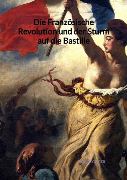 Die Französische Revolution und der Sturm auf die Bastille | Dennis Geiger