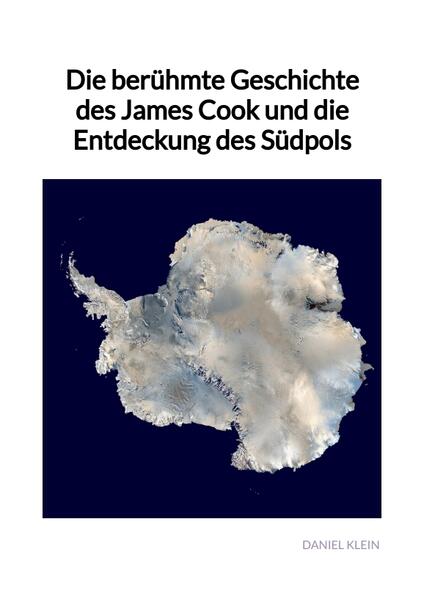 Die berühmte Geschichte des James Cook und die Entdeckung des Südpols | Daniel Klein