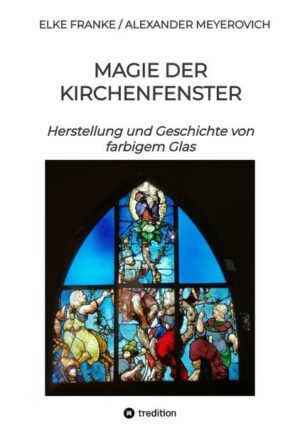 Magie der Kirchenfenster | Elke Franke, Alexander Meyerovich