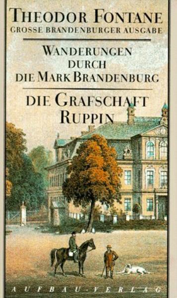 Die Grafschaft Ruppin: »Es ist mit der märkischen Natur wie mit manchen Frauen.' >Auch die häßlichstehat immer noch sieben Schönheiten.Land zwischen Oder und Elbe,